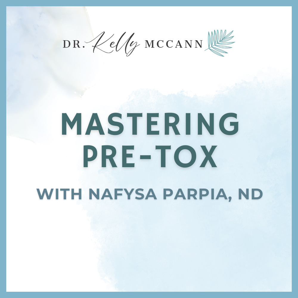 Mastering Pre-Tox with Nafysa Parpia, ND Replay