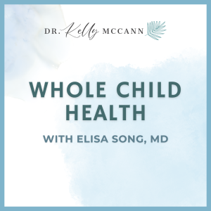 Whole Child Health with Elisa Song, MD